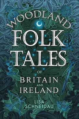 Woodland Folk Tales of Britain and Ireland History Press