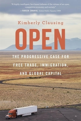 Open: The Progressive Case for Free Trade, Immigration, and Global Capital Paperback Harvard University Press