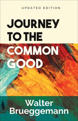 Journey to the Common Good: Updated Edition Paperback Westminster John Knox Press