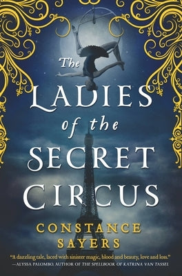 The Ladies of the Secret Circus by Sayers, Constance