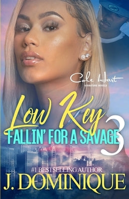 Low Key Fallin' For A Savage 3: An African American Women's Fiction: Finale Paperback Independently Published