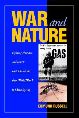 War and Nature: Fighting Humans and Insects with Chemicals from World War I to Silent Spring Paperback Cambridge University Press