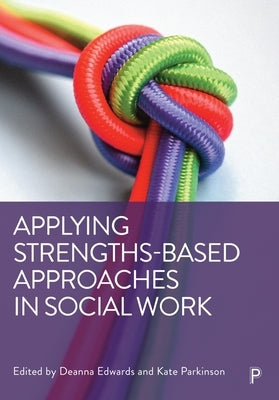 Applying Strengths-Based Approaches in Social Work Paperback Policy Press