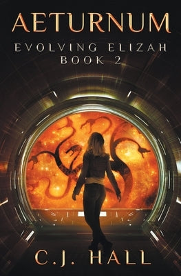 Aeturnum: Evolving Elizah Book 2 Paperback C.J. Hall