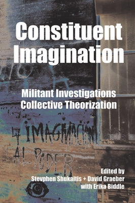Constituent Imagination: Militant Investigations, Collective Theorization Paperback AK Press