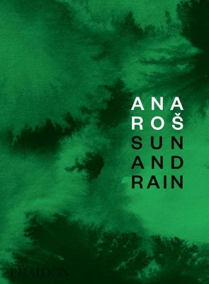 Ana Ros: Sun and Rain by Ros, Ana