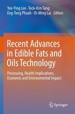 Recent Advances in Edible Fats and Oils Technology: Processing, Health Implications, Economic and Environmental Impact Paperback Springer
