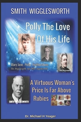 Paperback of Smith Wigglesworth's "Polly My True Love" by Independently Published, featuring a cover with a woman and ruby accents.
