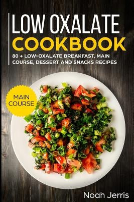 Low Oxalate Cookbook: Main Course Paperback Independently Published