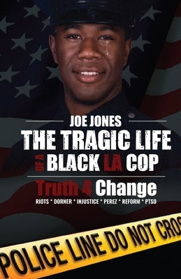 The Tragic Life of A Black LA Cop: Truth 4 Change Paperback Versatile Productions LLC