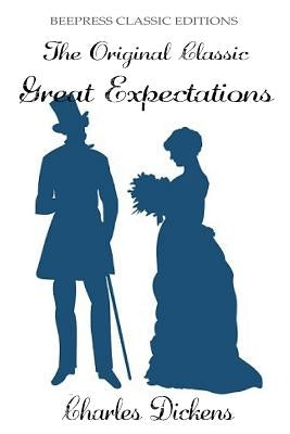 Great Expectations - The Original Classic by Charles Dickens Paperback Createspace Independent Publishing Platform