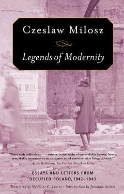 Legends of Modernity: Essays and Letters from Occupied Poland, 1942-1943 Paperback Farrar, Straus and Giroux