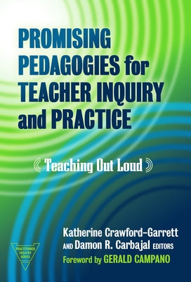 Promising Pedagogies for Teacher Inquiry and Practice: Teaching Out Loud Paperback Teachers College Press