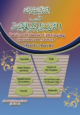 Basics of Islamic Upbringing.: Questions & Answers. Part I & II Paperback Iqra Bookstore Inc.