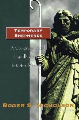 Temporary Shepherds: A Congregational Handbook for Interim Ministry Paperback Rowman & Littlefield Publishers