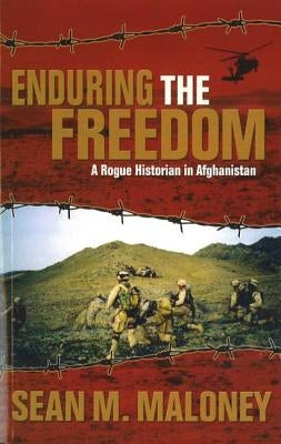 Enduring the Freedom: A Rogue Historian in Afghanistan Paperback Potomac Books