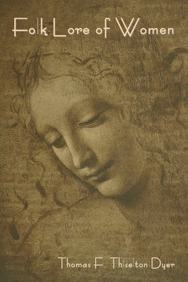 Folk-Lore of Women Paperback Indoeuropeanpublishing.com