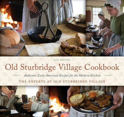 Old Sturbridge Village Cookbook: Authentic Early American Recipes for the Modern Kitchen Paperback Globe Pequot Press
