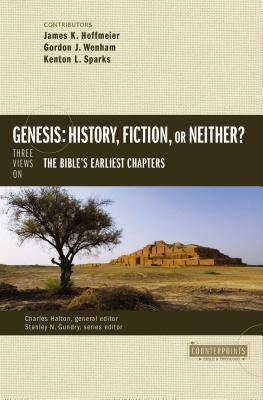 Genesis: History, Fiction, or Neither?: Three Views on the Bible's Earliest Chapters Paperback Zondervan Academic