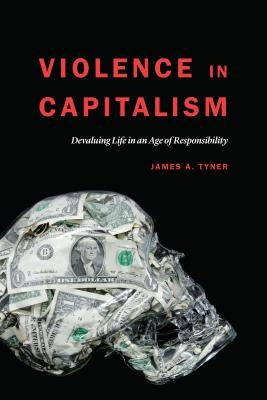 Violence in Capitalism: Devaluing Life in an Age of Responsibility Paperback University of Nebraska Press