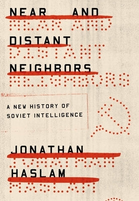 Near and Distant Neighbors: A New History of Soviet Intelligence Paperback Farrar, Straus and Giroux