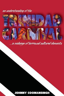 An Understanding of the Trinidad Carnival: ...A Melange of Borrowed Cultural Elements Paperback Outskirts Press