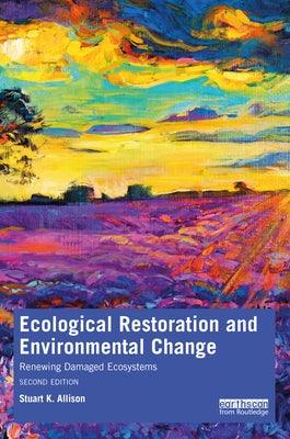 Ecological Restoration and Environmental Change: Renewing Damaged Ecosystems Paperback Routledge