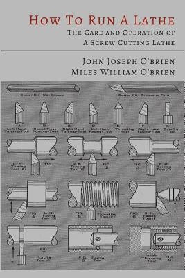 How to Run a Lathe: The Care and Operation of a Screw Cutting Lathe Paperback Martino Fine Books