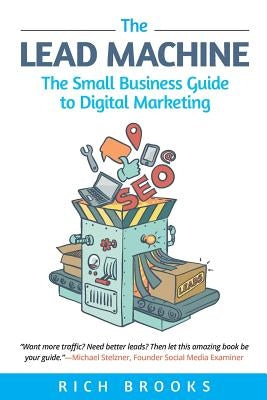 The Lead Machine: The Small Business Guide to Digital Marketing Paperback Flyte New Media