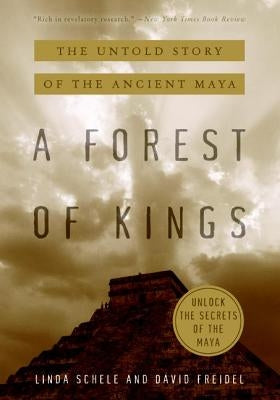 A Forest of Kings: The Untold Story of the Ancient Maya Paperback William Morrow & Company
