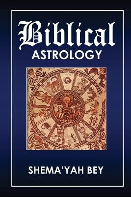 Biblical Astrology: How to be a Prophet Paperback Createspace Independent Publishing Platform