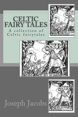 Celtic Fairy Tales: A collection of Celtic fairytales Paperback Createspace Independent Publishing Platform
