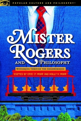 Mister Rogers and Philosophy Paperback Open Court