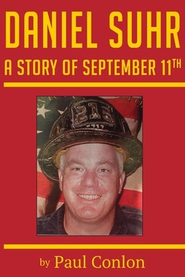 Daniel Suhr: A Story of September 11th Paperback Twin Mountain Press