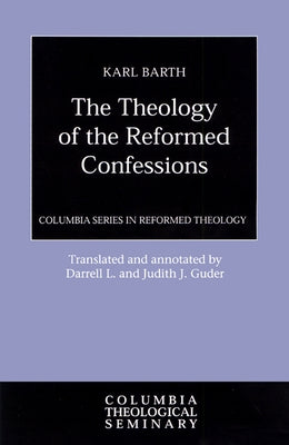 The Theology of the Reformed Confessions Paperback Westminster John Knox Press