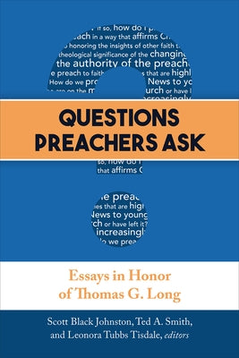 Questions Preachers Ask: Essays in Honor of Thomas G. Long Paperback Westminster John Knox Press