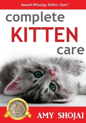 Complete Kitten Care Paperback Amy Shojai