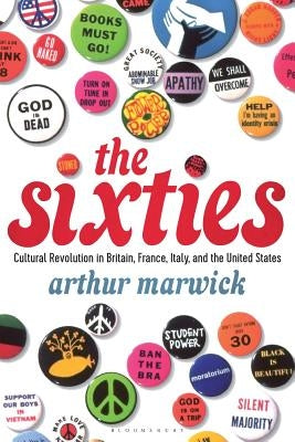 The Sixties: Cultural Revolution in Britain, France, Italy, and the United States, c.1958-c.1974 Paperback Bloomsbury Publishing PLC