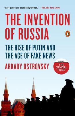 The Invention of Russia: The Rise of Putin and the Age of Fake News Paperback Penguin Books