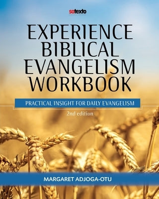 Experience Biblical Evangelism Workbook: Practical Insight for Daily Evangelism 2nd edition Paperback Xulon Press