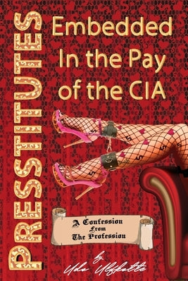 Presstitutes Embedded in the Pay of the CIA: A Confession from the Profession Paperback Progressive Press