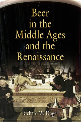 Beer in the Middle Ages and the Renaissance Paperback University of Pennsylvania Press