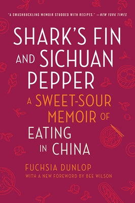 Shark's Fin and Sichuan Pepper: A Sweet-Sour Memoir of Eating in China Paperback W. W. Norton & Company