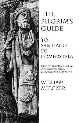The Pilgrim's Guide to Santiago de Compostela Paperback Italica Press