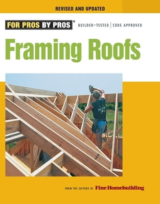 Framing Roofs: Completely Revised and Updated Taunton Press