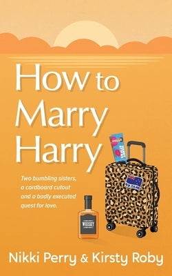 How to Marry Harry Paperback Pink Van Publishing