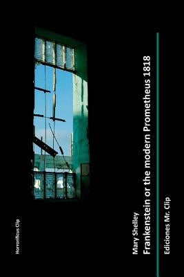 Frankenstein or the modern Prometheus 1818 Paperback Createspace Independent Publishing Platform