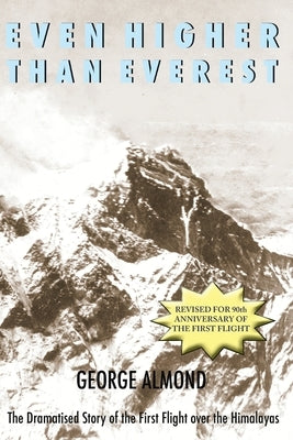 Even Higher Than Everest: The Dramatised Story of the First Flight over the Himalayas Paperback Paragon Publishing