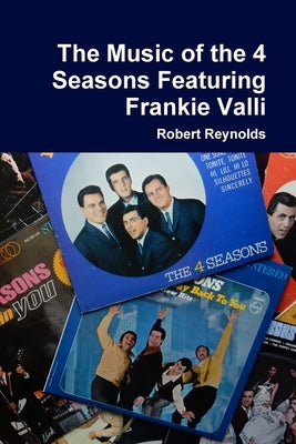 The Music of the 4 Seasons Featuring Frankie Valli Paperback Lulu.com
