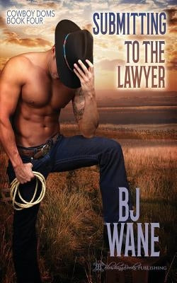 Submitting to the Lawyer: Cowboy Doms Book 4 Paperback Blushing Books